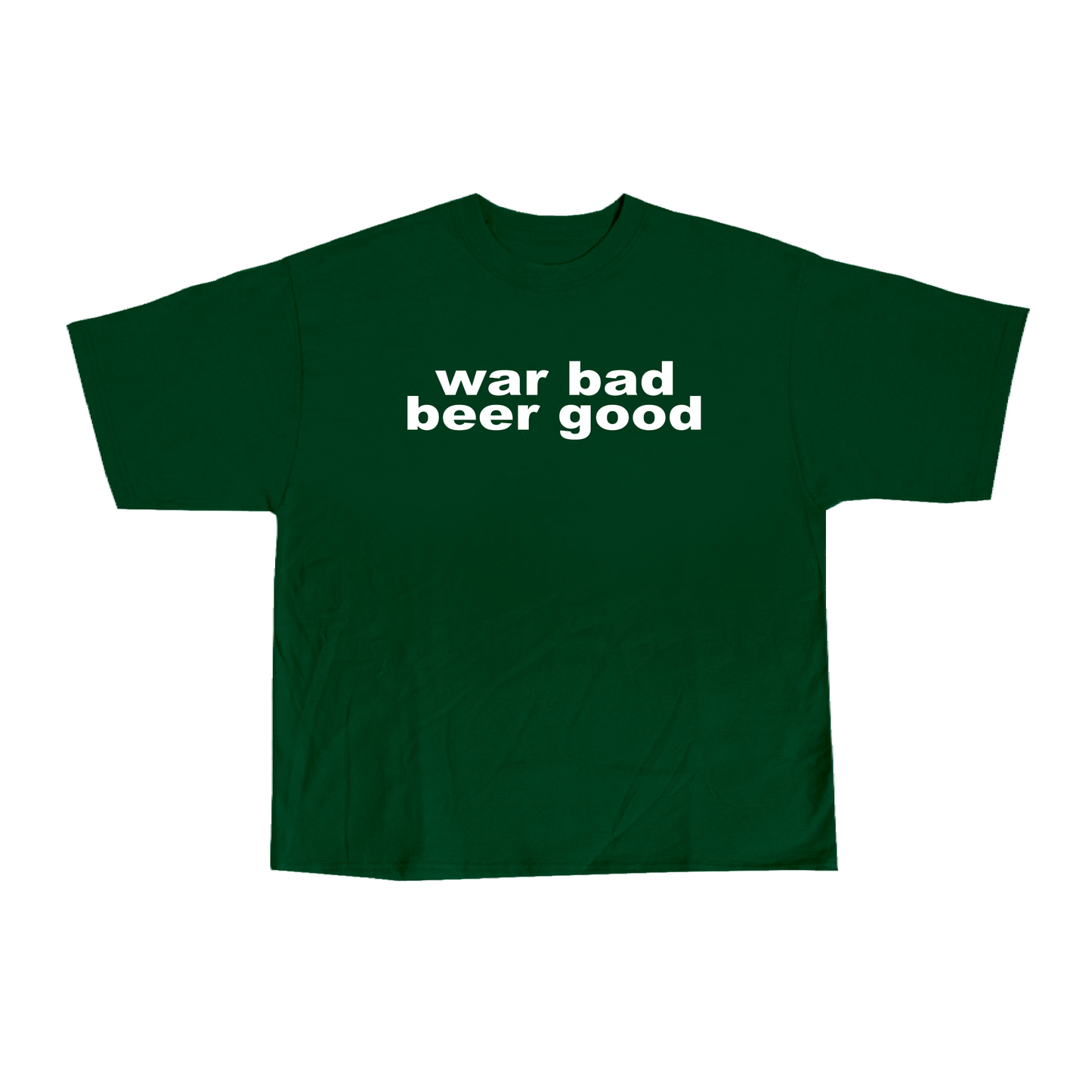 war bad beer good tee