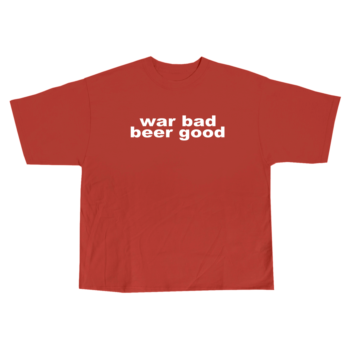war bad beer good tee
