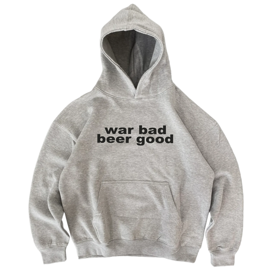 war bad beer good hoodie