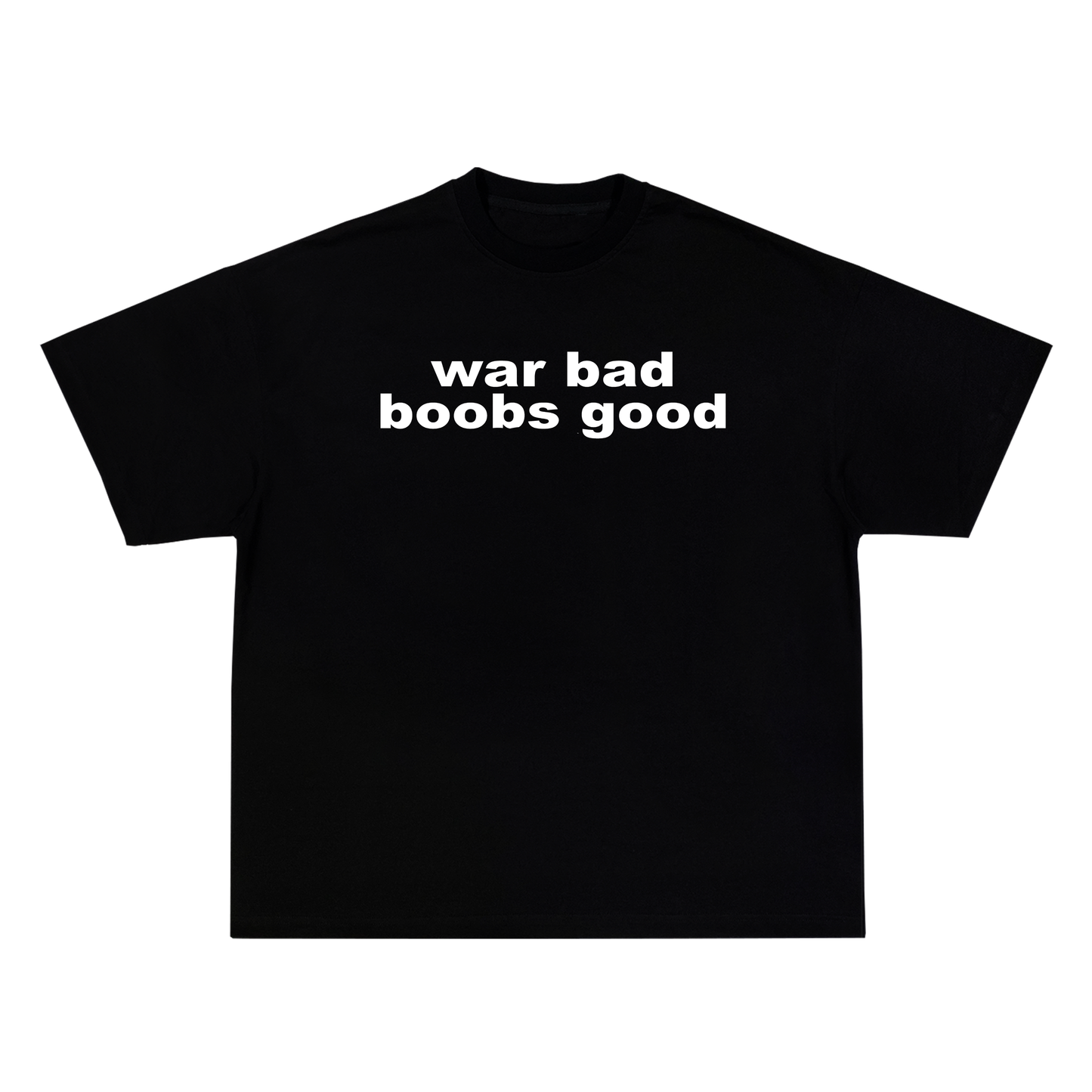 war bad boobs good tee