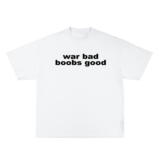 war bad boobs good tee